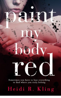Kling, Heidi R — Paint My Body Red