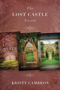 Kristy Cambron — The Lost Castle Novels