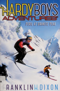 Franklin W. Dixon — Peril at Granite Peak (5) (Hardy Boys Adventures)