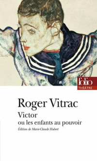 Roger Vitrac — Victor ou les enfants au pouvoir