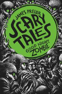 James Preller — Good Night, Zombie: Scary Tales, Book 3