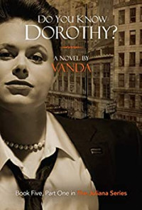 Vanda Writer — Do You Know Dorothy? (The Juliana #5, Part 1)