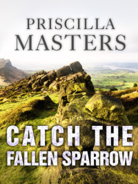 Priscilla Masters — Catch the Fallen Sparrow
