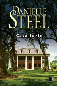 Danielle Steel — Casa Forte