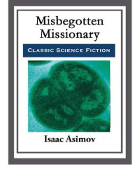 Asimov Isaac — Misbegotten Missionary