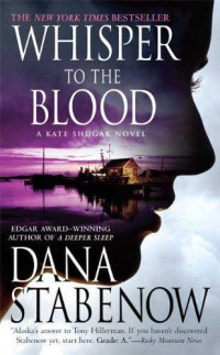 Dana Stabenow — Whisper to the Blood (Kate Shugak, #16)