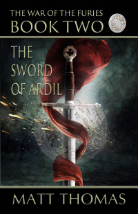 Matt Thomas — The Sword of Ardil: The War of the Furies Book 2