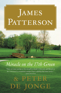 James Patterson, Peter de Jonge — Miracle on the 17th Green: A Novel