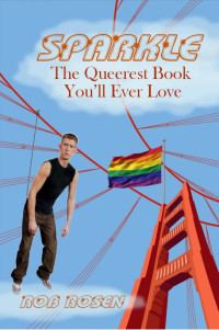 Rosen Rob — Sparkle: The Queerest Book You'll Ever Love