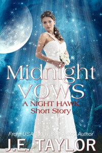 J.E. Taylor — Midnight Vows: A Night Hawk Short Story