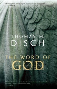 Thomas M Disch — The Word of God: Or, Holy Writ Rewritten