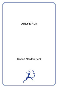 Robert Newton Peck — Arly's Run