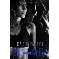 Fox Cathryn — All Worked Up