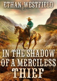 Ethan Westfield — In the Shadow of a Merciless Thief