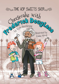 Kyla Steinkraus — Cheesecake with Frederick Douglass
