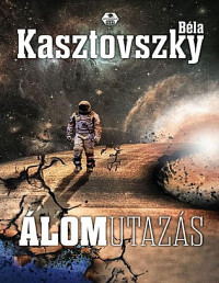 Kasztovszky Béla — Álomutazás