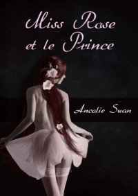 Swan Ancolie — Miss Rose et le Prince