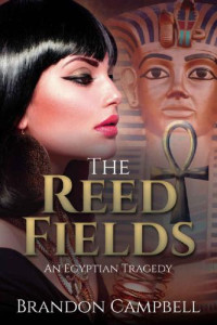 Campbell Brandon — The Reed Fields: An Egyptian Tragedy