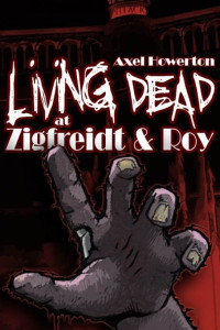 Howerton Axel — Living Dead at Zigfreidt & Roy
