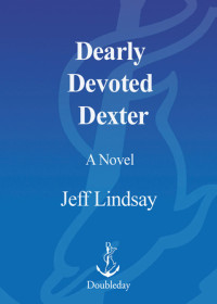 Jeff Lindsay — Dearly Devoted Dexter - Dexter #02