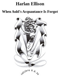 Ellison Harlan — When Auld's Acquantance Is Forgot