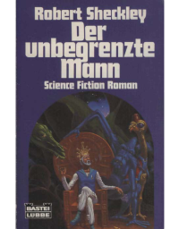 Sheckley Robert — Der unbegrenzte Mann