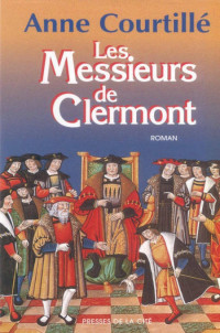 Courtillé Anne — Les Messieurs de Clermont