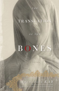 Kay Francesca — The Translation of the Bones
