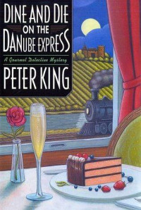 Peter King — Dine and Die on the Danube Express