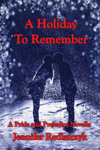 Jennifer Redlarczyk — A Holiday to Remember: A Pride and Prejudice Novella