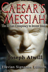 Joseph Atwill — Caesar's Messiah