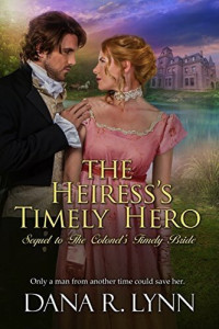 Dana R. Lynn; Kc Marie Pandell — The Heiress's Timely Hero: Sequel to The Colonel's Timely Bride (Timely Bride, Book 2)