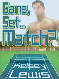 Lewis Kelsey — Game, Set Match
