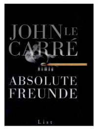 Carre, John Le — Absolute Freunde