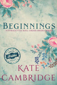 Cambridge Kate — BEGINNINGS Suffragettes Mail-Order Bride