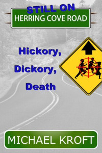 Michael Kroft — Still On Herring Cove Road: Hickory, Dickory, Death