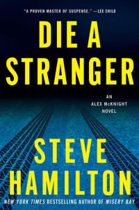 Hamilton Steve — Die a Stranger: An Alex McKnight Novel