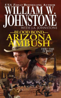 William W. Johnstone, J. A. Johnstone — Blood Bond 15 Arizona Ambush