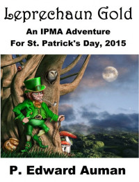 Auman, Edward P — leprechaun gold an ipma adventure for st patricks day 2015
