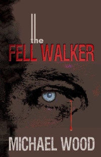 Wood Michael — The Fell Walker