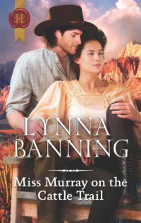 Banning Lynna — Miss Murray on the Cattle Trail