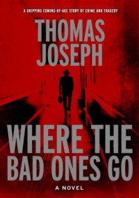 Thomas Joseph — Where the Bad Ones Go