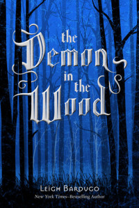 Leigh Bardugo — The Demon in the Wood