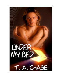 Chase, T A — Under My Bed