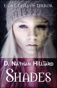 Hilliard, Nathan D — Shades: Eight Tales of Terror