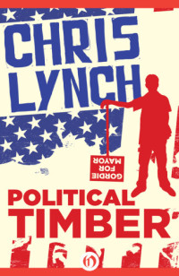 Lynch Chris — Political Timber