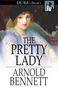 Arnold Bennett — The Pretty Lady