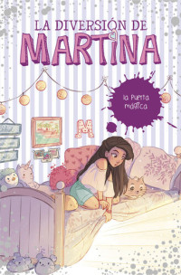 Martina D'Antiochia — La puerta mágica: Serie La diversión de Martina, libro 3