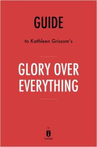 Instaread — Summary of Glory Over Everything: Guide to Kathleen Grissom 