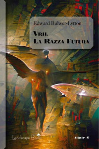 Edward Bulwer-Lytton — Vril. La razza futura